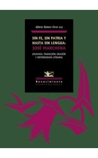 Sin fe, sin patria y hasta sin lengua: José Marchena (Filología, Traducción, Creación e Historiografía literaria).