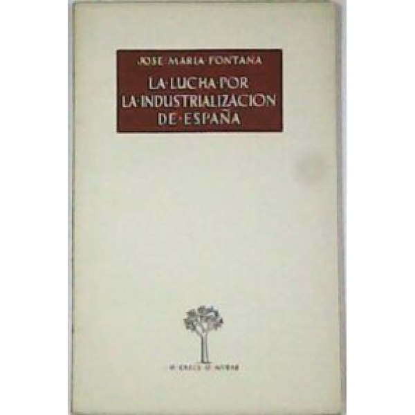 La lucha por la industrialización de España.