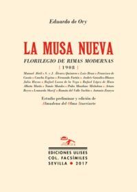 La musa nueva. Florilegio de rimas modernas (1908). Estudio preliminar y edición de Almudena del Olmo iturriarte. Edición facsímil.
