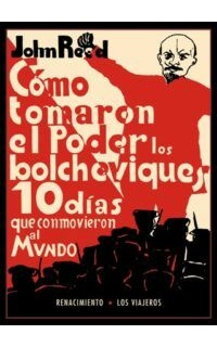 Diez días que conmovieron al mundo. Cómo tomaron el poder los Bolcheviques. Prólogo de Manuel Neila.