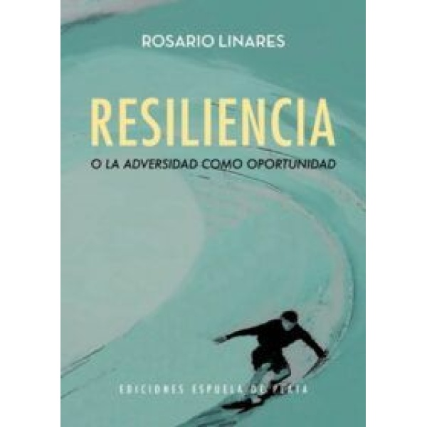 Resiliencia o la adversidad como oportunidad.