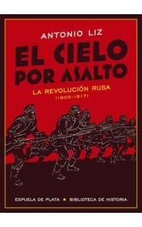 El cielo por asalto. La Revolución rusa (1905-1917).