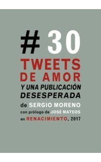 Treinta tweets de amor y una publicación desesperada. Poesía.