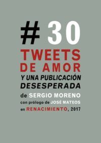 Treinta tweets de amor y una publicación desesperada. Poesía.