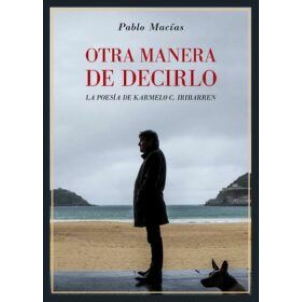 Otra manera de decirlo. La poesía de Karmelo C. Iribarren.