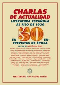 Charlas de actualidad. Literatura española al filo de 1930 en 50 entrevistas de época.