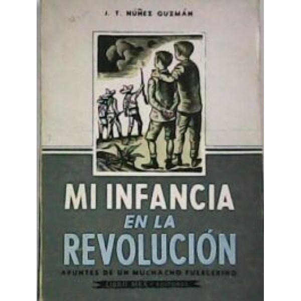 Mi infancia en la revolución. Apuntes de un muchacho pueblerino. Presentación de Agustín Yáñez.