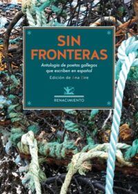 Sin fronteras. Antología de poetas gallegos contemporáneos que escriben en español.