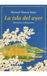 La isla del ayer. Memorias mallorquinas.