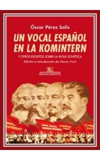 Un vocal español en la Komintern y otros escritos sobre la Rusia soviética.