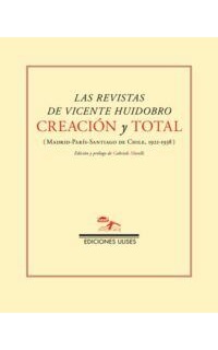 Creación y Total. (Madrid-París, Santiago de Chile, 1921-1938). Prólogo de Gabriele Morelli