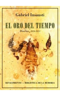 El oro del tiempo. Diarios, 2010-2013