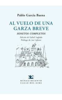 Al vuelo de una garza breve. Sonetos completos.