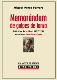 Memorándum de golpes de lanza. Artículos de crítica, 1927-1936. Edición de Juan Herrero-Senés
