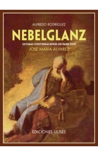 Nebelglanz. Últimas conversaciones en París con José María Álvarez