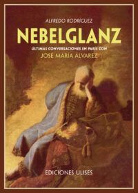 Nebelglanz. Últimas conversaciones en París con José María Álvarez