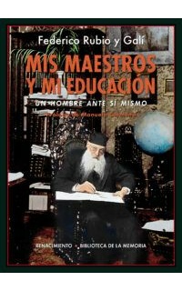 Mis maestros y mi educación. Un hombre ante sí mismo. Prólogo de Manuela Carmena, Pedro Laín Entralgo y el doctor Luis Marco