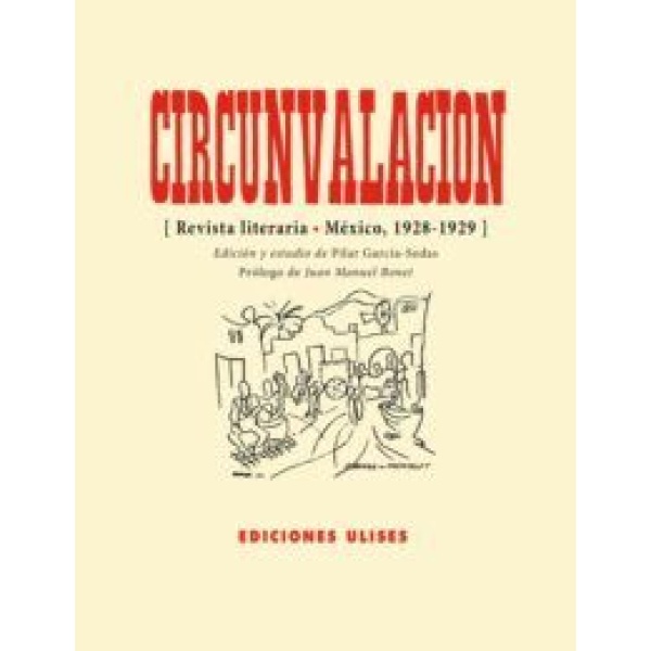 Circunvalación. Revista literaria México, 1928-1929. Edición y estudio de Pilar García-Sedas. Prólogo de Juan Manuel Bonet