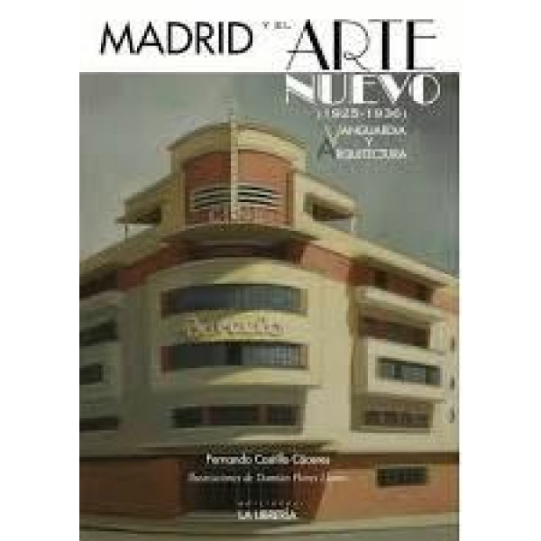 Madrid y el Arte Nuevo (1925 - 1936): Vanguardia y arquitectura.