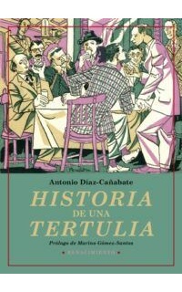 Historia de una tertulia. Prólogo de Marino Gómez-Santos.
