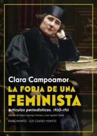 La forja de una feminista. Artículos periodísticos. 1920-1921. Edición de Isabel Lizarraga Vizcarra y Juan Aguilera Sastre.