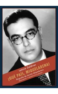 ¡Qué país, Miquelarena!. Biografía de Jacinto Miquelarena.