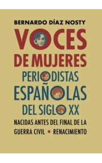 Voces de mujeres periodistas españolas del siglo XX. Nacidas antes del final de la Guerra Civil.