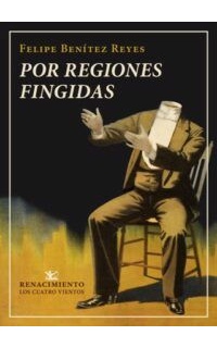 Por regiones fingidas. Que contiene 4 series de invenciones: Pompas fantásticas, Las ficciones en vilo, Formulaciones tautológicas y Destino y pantomima