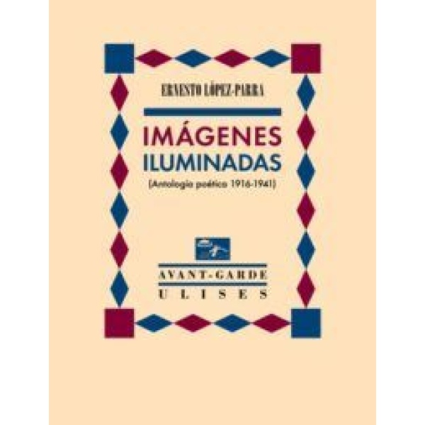 Imágenes iluminadas (Antología poética 1916 - 1941).