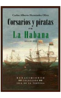 Corsarios y piratas en La Habana. Siglo XVI