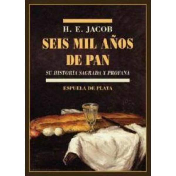 Seis mil años de pan. Su historia sagrada y profana. Traducción de León Mirlas.