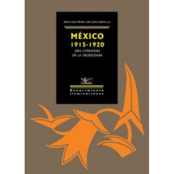 México 1915-1920: una literatura en la encrucijada. Edición de Alfonso García Morales y Rosa García Gutiérrez