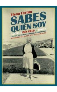 Sabes quién soy. Cartas Inés Field, tomo I.