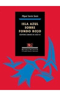Isla azul sobre fondo rojo. Escritores cubanos del siglo XX