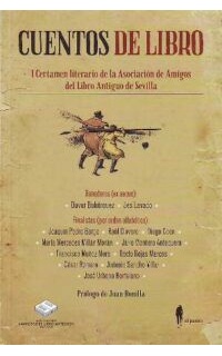 CUENTOS DE LIBRO. I Certamen literario de la Asociación de Amigos del Libro Antiguo de Sevilla.