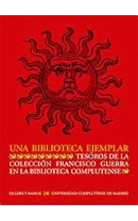 Una biblioteca ejemplar: tesoros de la colección Francisco Guerra en la Biblioteca Complutense.
