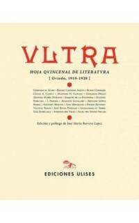 Vltra. Hoja quincenal de literatura. Oviedo, 1919-1920. Edición y prólogo de José María Barrera López