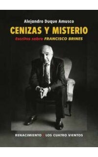 Cenizas y misterio. Escritos sobre Francisco Brines
