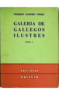 Galería de gallegos ilustres. Tomos I y II.