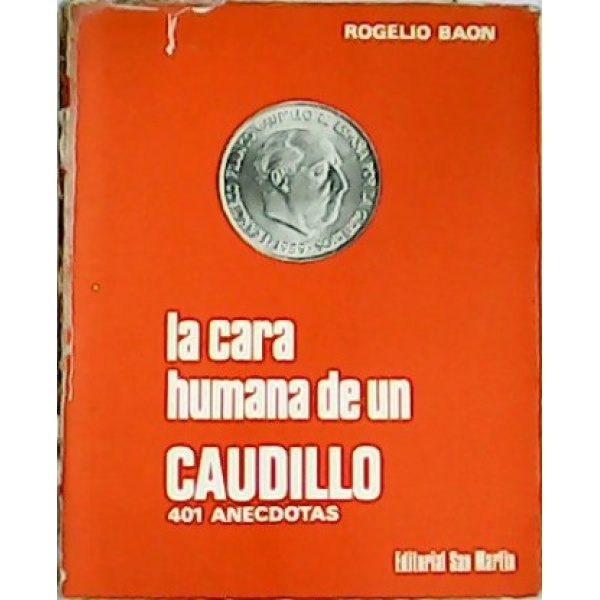 La cara humana de un caudillo. 401 anécdotas.