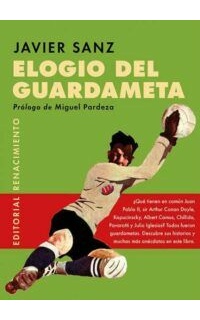 Elogio del guardameta. El número 1 en la historia del fútbol.