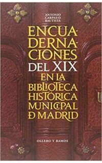 Encuadernaciones del siglo XIX en la Biblioteca Histórica Municipal de Madrid.