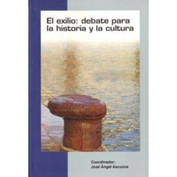 El exilio: debate para la historia y la cultura.