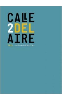 CALLE DEL AIRE. Año I. nº 2.- Revista de literatura. Diciembre 2021. Dirigida por Juan Bonilla.