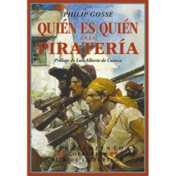 Quién es quién en la piratería. Hechos singulares de las vidas y muertes de los piratas y bucaneros.