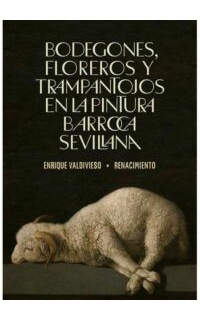 Bodegones, floreros y trampantojos en la pintura barroca sevillana.