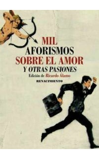 Mil aforismos sobre el amor y otras pasiones.