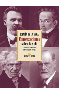 Conversaciones sobre la vida. (Nietzsche, Leopardi, Schopenhauer, Freud).