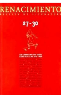RENACIMIENTO, nº27-30. Revista de Literatura. LAS LITERATURAS DEL EXILIO REPUBLICANO DE 1939. Volumen coordinado por Manuel Aznar Soler.