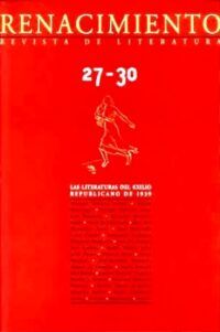 RENACIMIENTO, nº27-30. Revista de Literatura. LAS LITERATURAS DEL EXILIO REPUBLICANO DE 1939. Volumen coordinado por Manuel Aznar Soler.